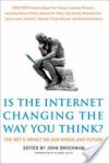 Is the Internet Changing the Way You Think?: The Net's Impact on Our Minds and Future - John Brockman