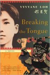 Breaking the Tongue: A Novel - Vyvyane Loh