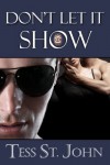 Don't Let It Show (Romantic Suspense ~ Undercover Intrigue Series ~ Book 1) - Tess St. John, Dara England