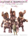 Faithful Elephants: A True Story of Animals, People, and War - Yukio Tsuchiya, Ted Lewin