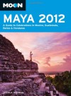 Moon Maya 2012: A Guide to Celebrations in Mexico, Guatemala, Belize and Honduras - Joshua Berman