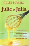 Julie en Julia: een jonge vrouw, een oud kookboek en een zolderkeuken in hartje New York - Julie Powell, Annoesjka Oostindiër