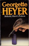 Behold, Here's Poison - Georgette Heyer