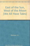 East of the Sun, West of the Moon (We All Have Tales) - D. J. Machale