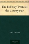 The Bobbsey Twins at the County Fair - Laura Lee Hope