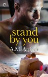 Stand By You - A.M. Arthur