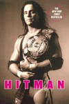 Hitman: My Real Life in the Cartoon World of Wrestling - Bret Hart