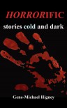 HORRORIFIC, Stories Cold and Dark - Gene-Michael Higney