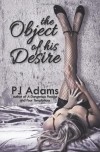 The Object of His Desire - P.J.  Adams