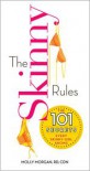 The Skinny Rules: The 101 Secrets Every Skinny Girl Knows - Molly Morgan