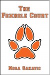 The Foxhole Court  - Nora Sakavic