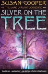 Silver On The Tree (The Dark is Rising, #5) - Susan Cooper