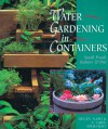 Water Gardening In Containers: Small Ponds Indoors & Out - Helen Nash, C. Greg Speichert