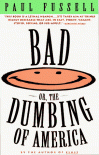 Bad, or the Dumbing of America - Paul Fussell