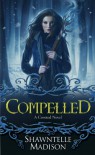 Compelled: A Coveted Novel - Shawntelle Madison