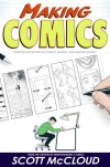 Making Comics: Storytelling Secrets of Comics, Manga and Graphic Novels - Scott McCloud