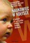 Naukowiec w kołysce. Czego o umyśle uczą nas małe dzieci - Alison Gopnik, Andrew N. Meltzoff, Patricia K. Kuhl