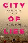 By Ramita Navai City of Lies: Love, Sex, Death, and the Search for Truth in Tehran - Ramita Navai