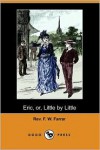 Eric, or Little by Little - Frederic William Farrar