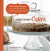 Cake Keeper Cakes: 100 Simple Recipes for Extraordinary Bundt Cakes, Pound Cakes, Snacking Cakes and Other Good-To-The-Last-Crumb Treats - Lauren Chattman