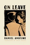 On Leave: A Novel - Daniel Anselme, David Bellos