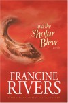 And the Shofar Blew - Francine Rivers