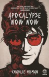 Apocalypse Now Now - Charlie Human