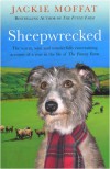 Sheepwrecked: A Year's Worth of Doggerel, Porkies, and Bull - Jackie Moffat