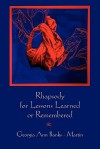 Rhapsody for Lessons Learned or Remebered - Georgia Ann Banks-Martin