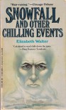 Snowfall And Other Chilling Events - Elizabeth Walter