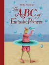 ABC of Fantastic Princes - Willy Puchner