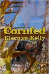 Cornfed - Kiernan Kelly