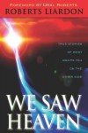 We Saw Heaven: True Stories of What Awaits Us on the Other Side - Roberts Liardon