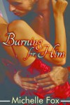 Burning for Him (Dominance Submission Romance) - Michelle Fox