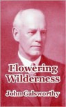 Flowering Wilderness - John Galsworthy