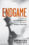 Endgame: The End of the Debt Supercycle and How It Changes Everything - Jonathan Tepper, John Mauldin