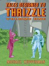Tales Designed to Thrizzle, Vol. 1 - Michael Kupperman