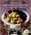 Aromas of Aleppo: The Legendary Cuisine of Syrian Jews - Poopa Dweck