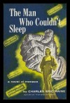 The Man Who Couldn't Sleep - Charles Eric (pen name used by David McIlwain) Maine
