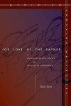 For Love of the Father: A Psychoanalytic Study of Religious Terrorism - Ruth Stein