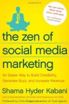 The Zen of Social Media Marketing: An Easier Way to Build Credibility, Generate Buzz, and Increase Revenue - Shama Kabani