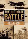 The Ultimate Battle: Okinawa 1945--The Last Epic Struggle of World War II - Bill Sloan, Robertson Dean