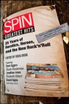 SPIN: Greatest Hits: 25 Years of Heretics, Heroes, and the New Rock 'n' Roll - Doug Brod