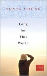 Long for This World: A Novel - Sonya Chung