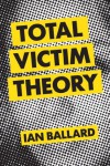 Total Victim Theory - Ian Ballard