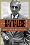 The Gay Talese Reader: Portraits and Encounters - Gay Talese, Barbara Lounsberry