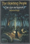 The Vanishing People: Fairy Lore and Legends - Katharine Mary Briggs