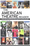 The American Theatre Reader: Essays and Conversations from American Theatre magazine - American Theatre Magazine