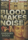 Blood Makes Noise - Gregory Widen