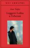 Leggere Lolita a Teheran - Azar Nafisi, Roberto Serrai